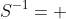 S^{-1}= 