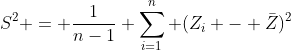 S^2 = \frac{1}{n-1} \sum_{i=1}^n (Z_i - \bar{Z})^2