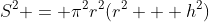 S^2 = \pi^2r^2(r^2 + h^2)