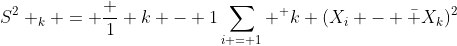 S^2 _k = \frac 1 {k - 1}\sum_{i = 1} ^ k (X_i - \bar X_k)^2