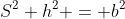 S^2+h^2 = b^2