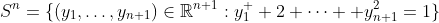 S^n=\{(y_1,\ldots,y_{n+1})\in\mathbb{R}^{n+1}:y_1^  2+\cdots +y_{n+1}^2=1\}