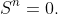 S^n=0.