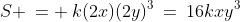 S \:= \:k(2x)(2y)^3\:=\:16kxy^3