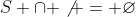 S \cap \not = \varnothing