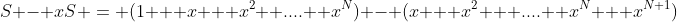 S - xS = (1 + x + x^2+ ....+ x^N) - (x + x^2 + ....+ x^N + x^{N+1})