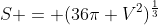 S = (36\pi V^2)^{\frac{1}{3}}