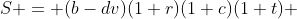 S = (b-dv)(1+r)(1+c)(1+t) 
