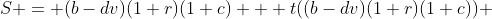 S = (b-dv)(1+r)(1+c) + t((b-dv)(1+r)(1+c)) 