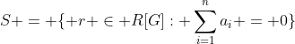 S = \{ r \in R[G]: \sum_{i=1}^na_i = 0\}