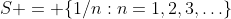S = \{1/n:n=1,2,3,\ldots\}