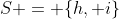 S = \{h, i\}