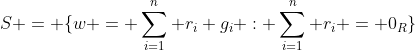 S = \{w = \sum_{i=1}^n r_i g_i : \sum_{i=1}^n r_i = 0_R\}