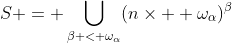 S = \bigcup_{\beta < \omega_{\alpha}}(n\times  \omega_{\alpha})^{\beta}