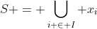 S = \bigcup_{i \in I} x_i