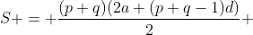S = \frac{(p+q)(2a+(p+q-1)d)}2 