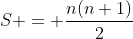 S = \frac{n(n+1)}{2}