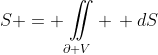 S = \iint\limits_{\partial V} \, dS