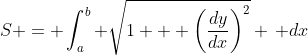 S = \int_a^b \sqrt{1 + \left(\frac{dy}{dx}\right)^2} \, dx