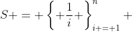 S = \left\{ {\dfrac{1}{i}} \right\}_{i = 1}^n 