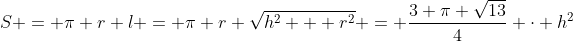 S = \pi r l = \pi r \sqrt{h^2 + r^2} = \frac{3 \pi \sqrt{13}}{4} \cdot h^2