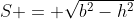 S = \sqrt{b^2-h^2}