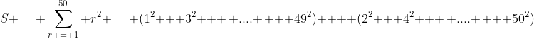 S = \sum_{r = 1}^{50} r^2 = (1^2 + 3^2 + \, .... \, + 49^2) +  (2^2 + 4^2 + \, .... \, + 50^2)