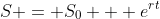 S = {S_0}   e^{rt}