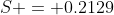 S = 0.2129