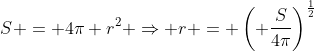 S = 4\pi r^2 \Rightarrow r = \left( \frac{S}{4\pi}\right)^{\frac{1}{2}}