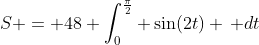 S = 48 \int_0^{\frac{\pi}{2}} \sin(2t) \, dt