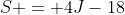 S = 4J-18