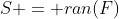 S = ran(F)
