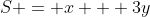S = x + 3y