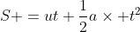 S =ut+\frac{1}{2}a\times t^2