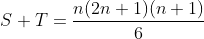 S+T=\frac{n(2n+1)(n+1)}{6}