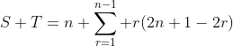 S+T=n+\sum_{r=1}^{n-1} r(2n+1-2r)