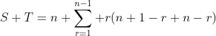 S+T=n+\sum_{r=1}^{n-1} r(n+1-r+n-r)