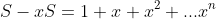 S-xS=1+x+x^2+...x^n