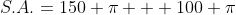S.A.=150 \pi + 100 \pi