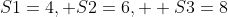 S1=4, S2=6,  S3=8