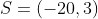 S=(-20,3)