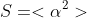 S=<\alpha^2>