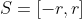 S=[-r,r]