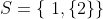 S=\{\1,\{2\}\}