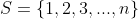 S=\{1,2,3,...,n\}