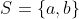 S=\{a,b\}