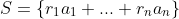 S=\{r_1a_1+...+r_na_n\}