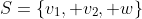 S=\{v_1, v_2, w\}