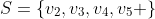 S=\{v_2,v_3,v_4,v_5 \}